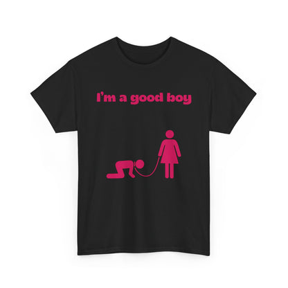T-Shirt — "I'm a Good Boy"