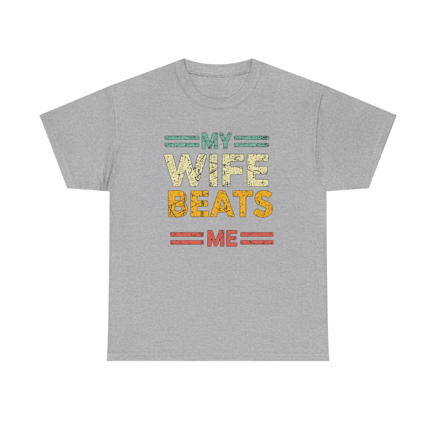 My Wife Beats Me T-Shirt — Funny Retro Husband Tee
