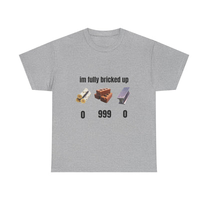 Brick Gamer Tee - "I'm Fully Bricked Up" Funny Building Blocks T-Shirt