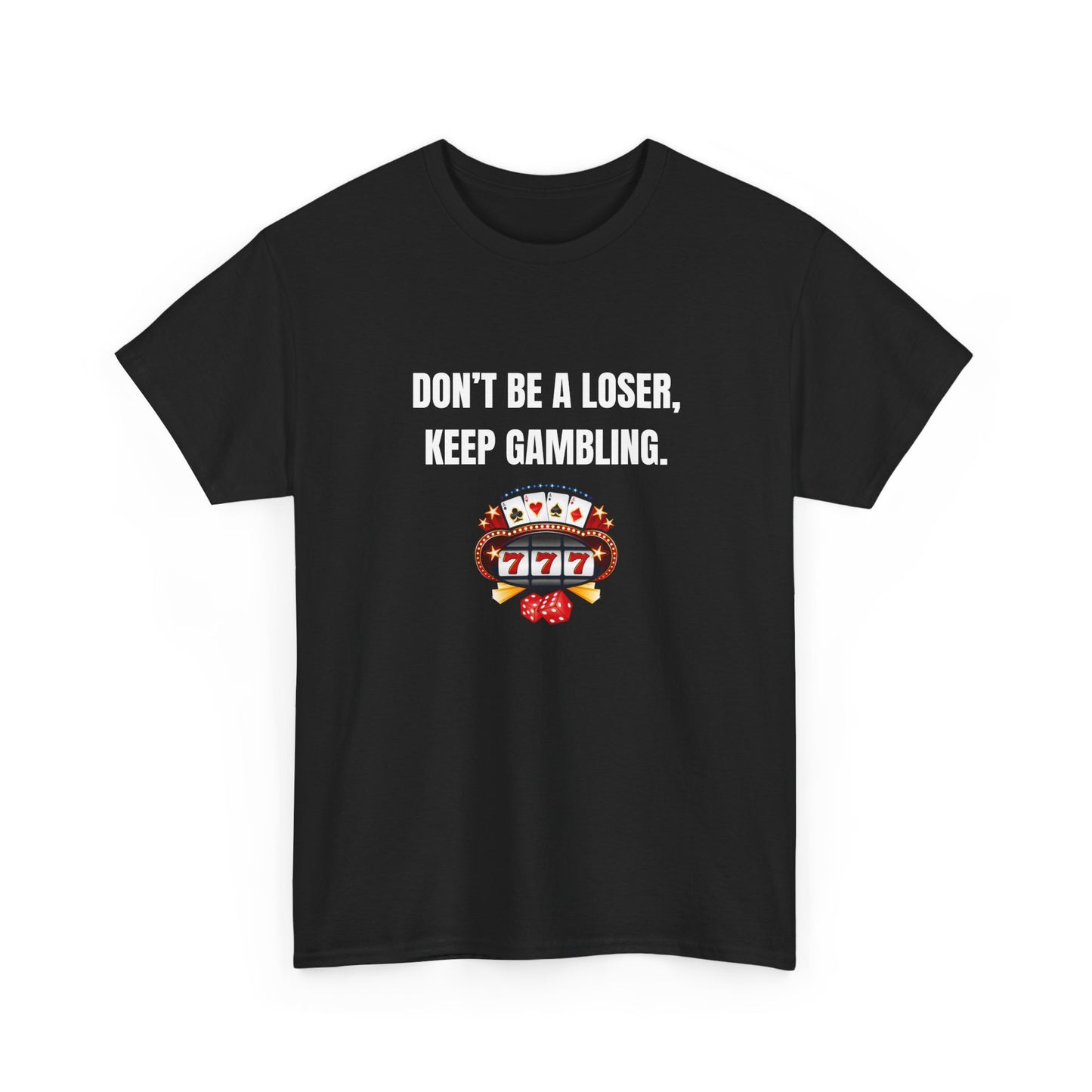 T-Shirt — "Don't Be a Loser, Keep Gambling" Slot Machine Graphic Tee