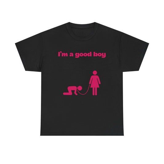T-Shirt — "I'm a Good Boy"