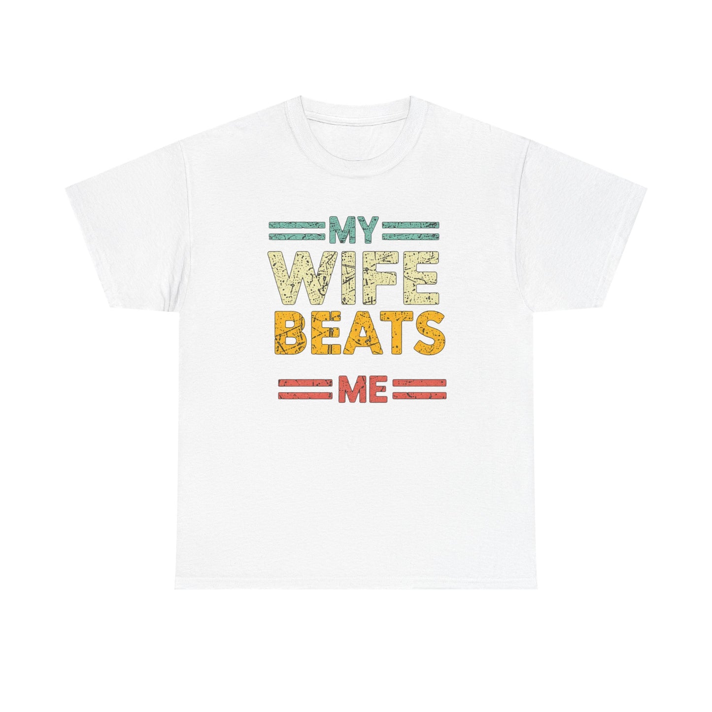 My Wife Beats Me T-Shirt — Funny Retro Husband Tee