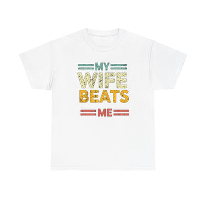 My Wife Beats Me T-Shirt — Funny Retro Husband Tee