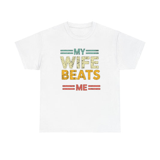 My Wife Beats Me T-Shirt — Funny Retro Husband Tee