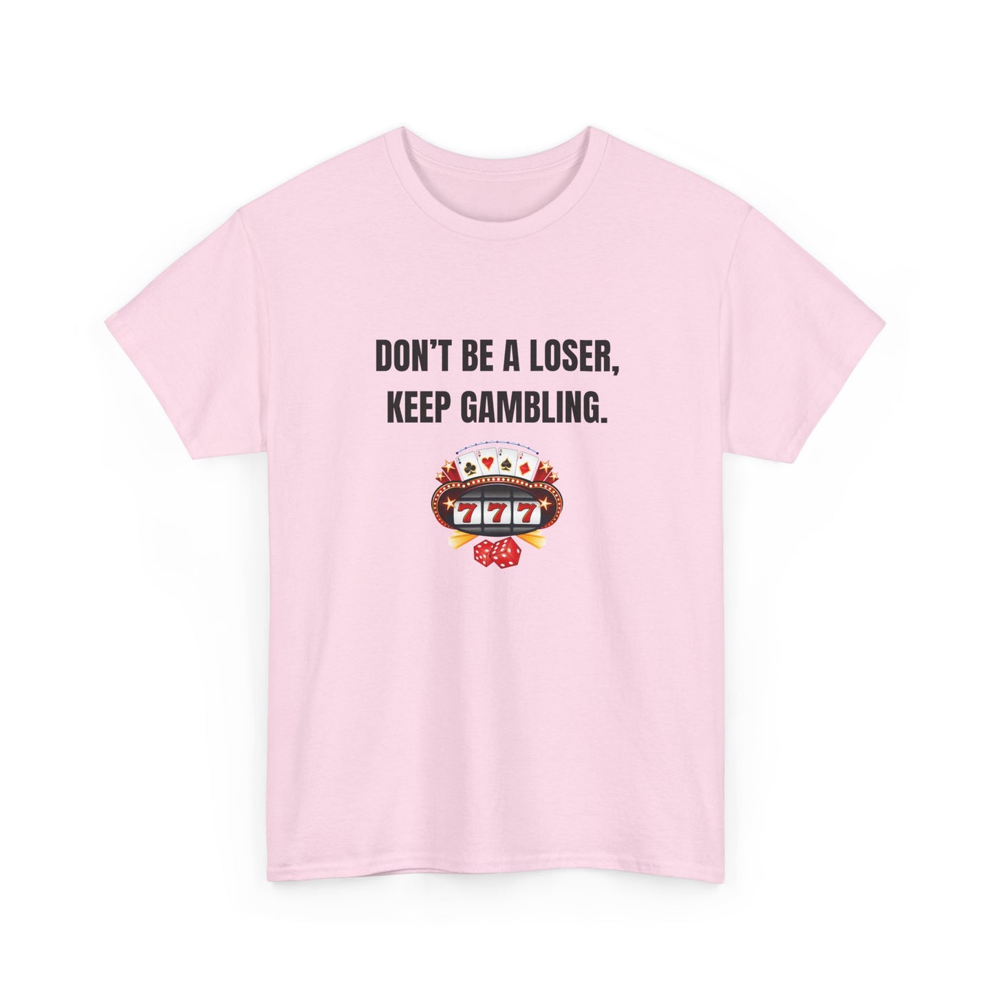 T-Shirt — "Don't Be a Loser, Keep Gambling" Slot Machine Graphic Tee