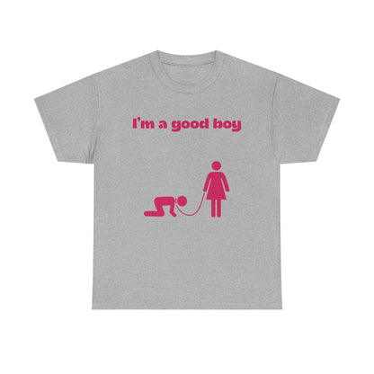 T-Shirt — "I'm a Good Boy"