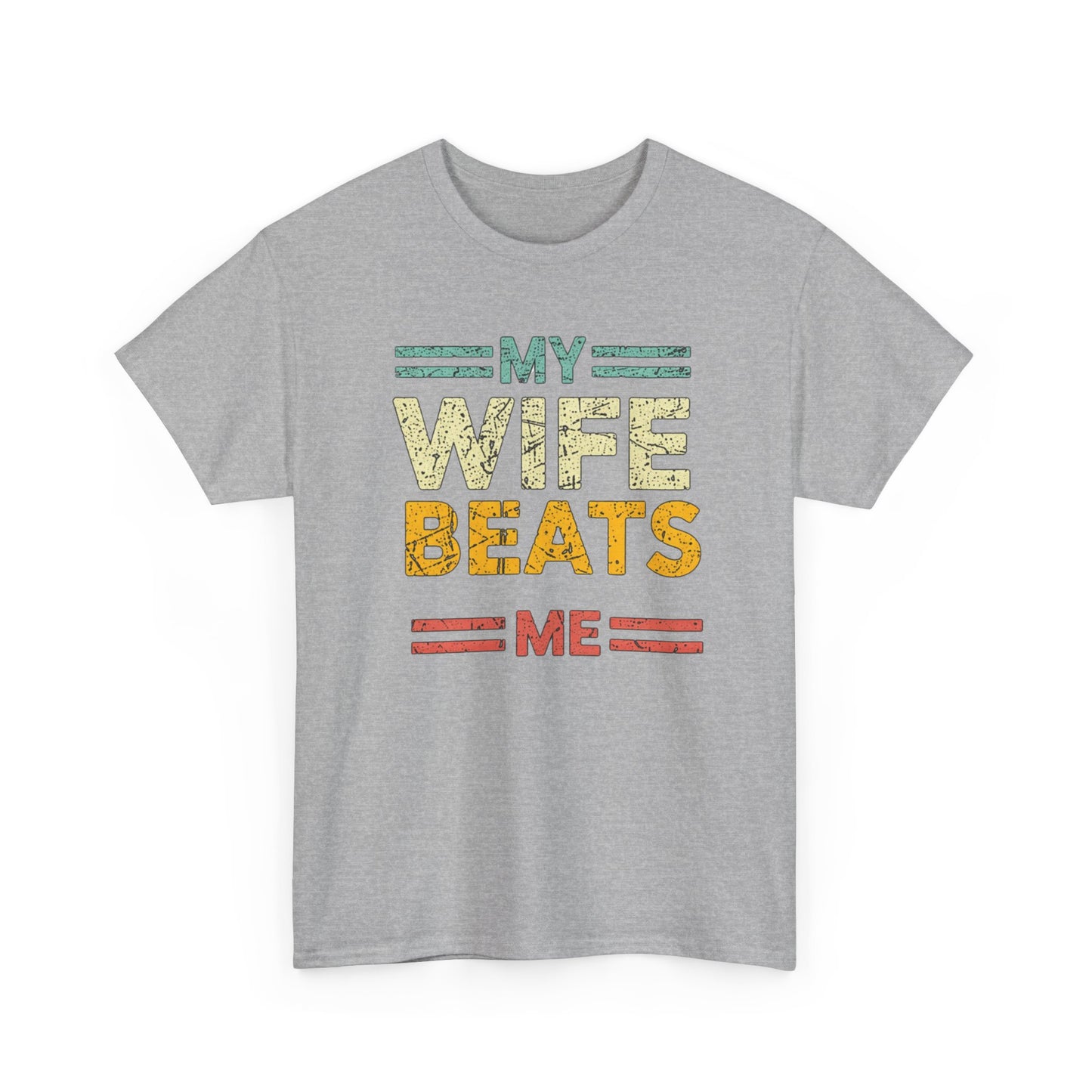 My Wife Beats Me T-Shirt — Funny Retro Husband Tee