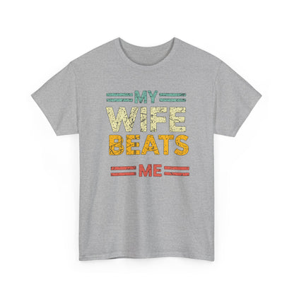 My Wife Beats Me T-Shirt — Funny Retro Husband Tee