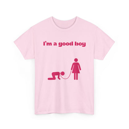 T-Shirt — "I'm a Good Boy"