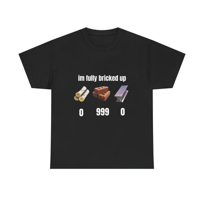 Brick Gamer Tee - "I'm Fully Bricked Up" Funny Building Blocks T-Shirt