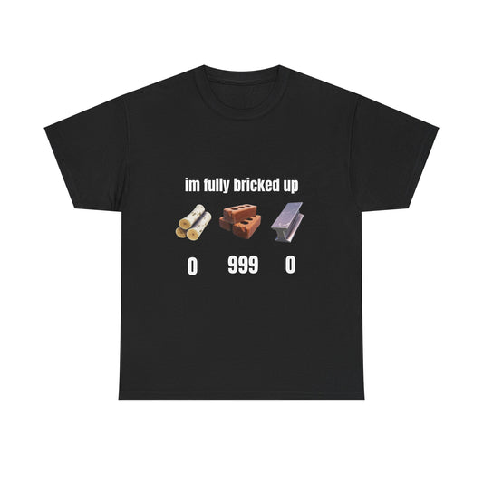 Brick Gamer Tee - "I'm Fully Bricked Up" Funny Building Blocks T-Shirt