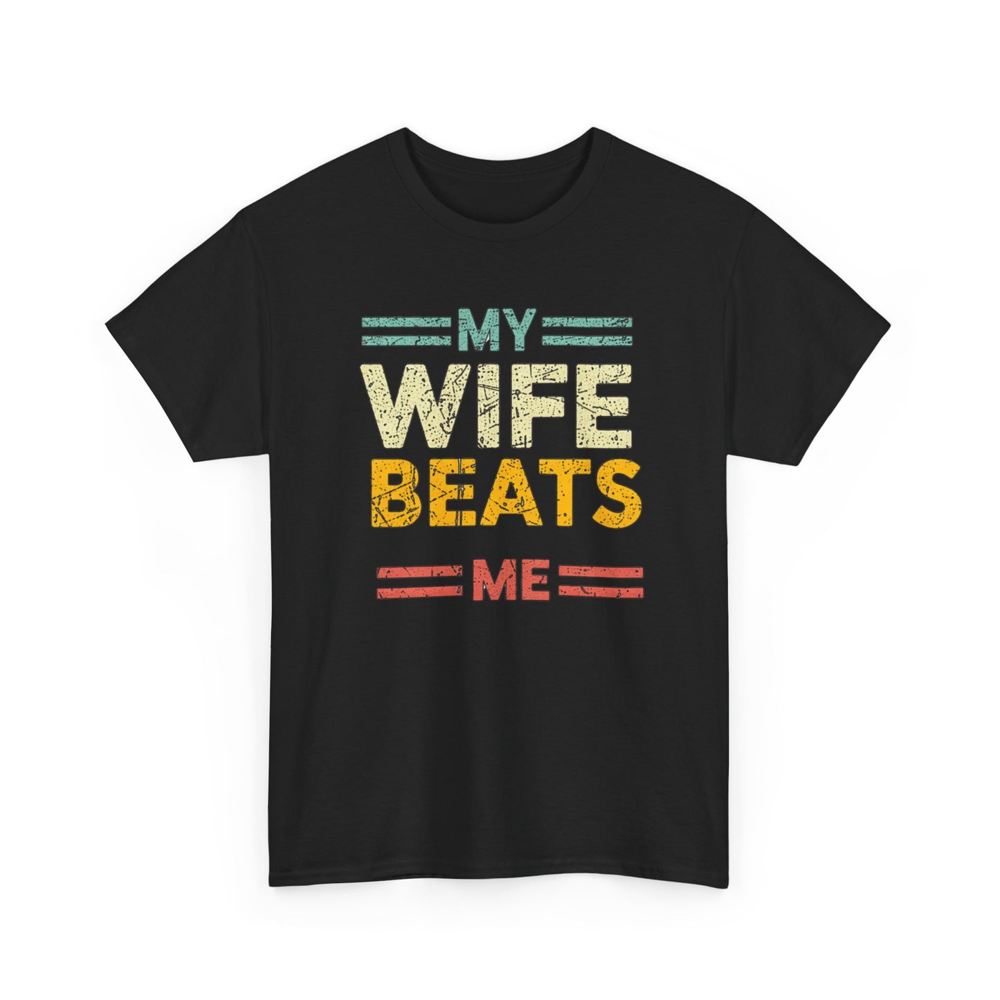 My Wife Beats Me T-Shirt — Funny Retro Husband Tee