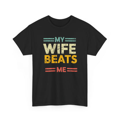 My Wife Beats Me T-Shirt — Funny Retro Husband Tee