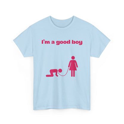 T-Shirt — "I'm a Good Boy"