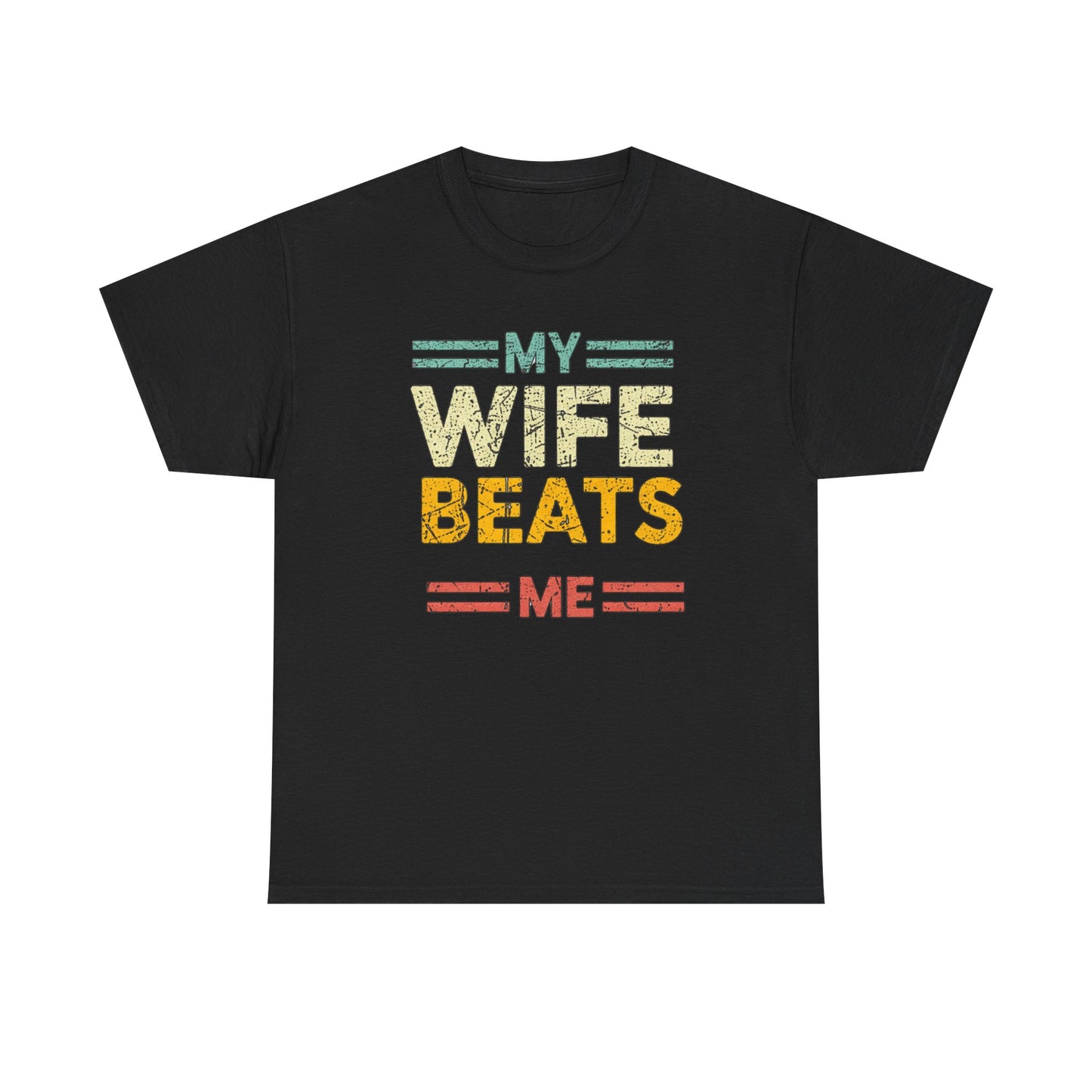 My Wife Beats Me T-Shirt — Funny Retro Husband Tee