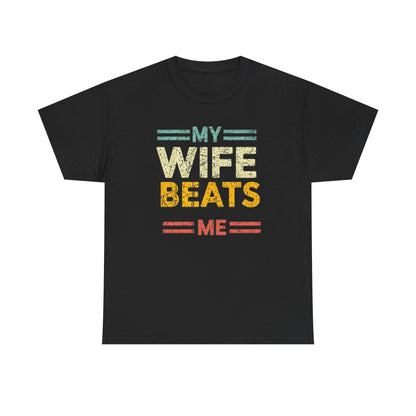 My Wife Beats Me T-Shirt — Funny Retro Husband Tee