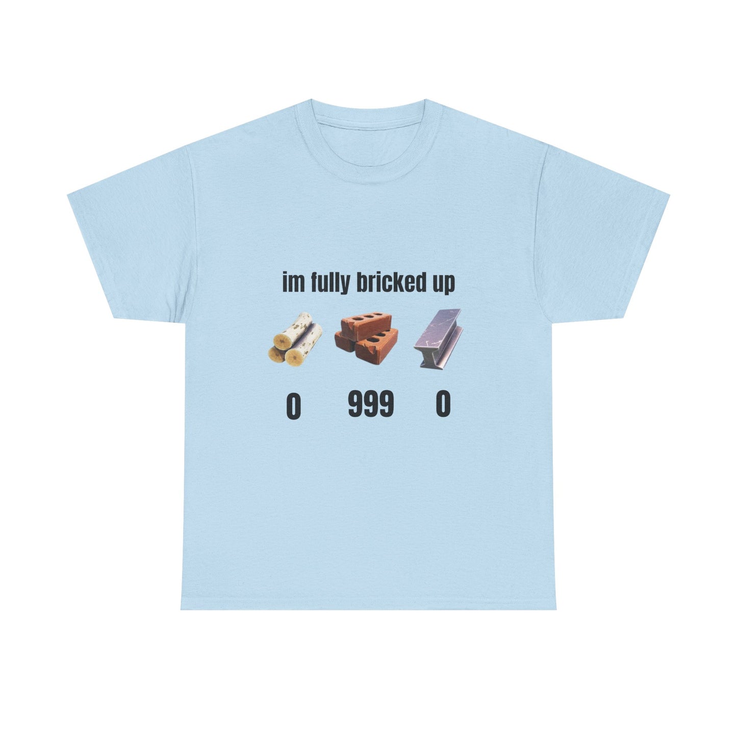 Brick Gamer Tee - "I'm Fully Bricked Up" Funny Building Blocks T-Shirt