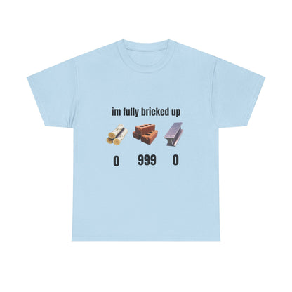Brick Gamer Tee - "I'm Fully Bricked Up" Funny Building Blocks T-Shirt