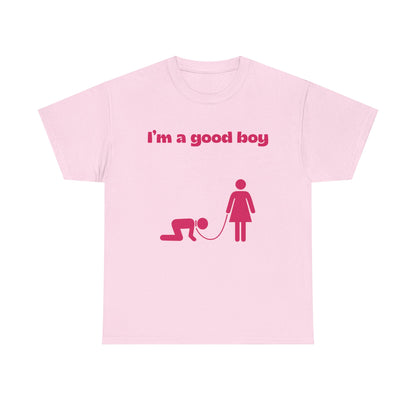 T-Shirt — "I'm a Good Boy"