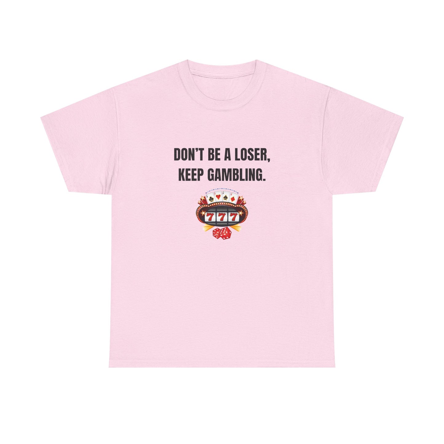 T-Shirt — "Don't Be a Loser, Keep Gambling" Slot Machine Graphic Tee