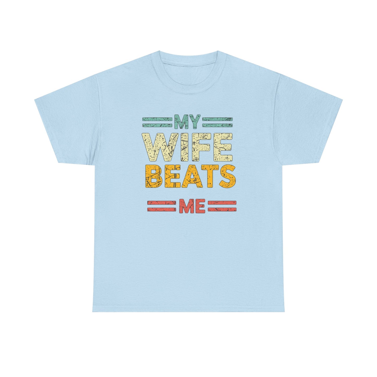 My Wife Beats Me T-Shirt — Funny Retro Husband Tee