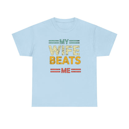 My Wife Beats Me T-Shirt — Funny Retro Husband Tee