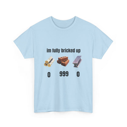 Brick Gamer Tee - "I'm Fully Bricked Up" Funny Building Blocks T-Shirt