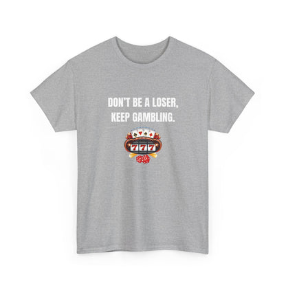 T-Shirt — "Don't Be a Loser, Keep Gambling" Slot Machine Graphic Tee
