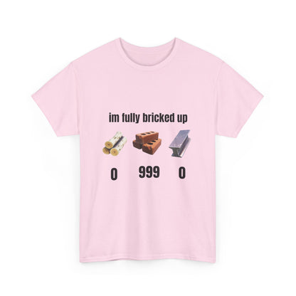 Brick Gamer Tee - "I'm Fully Bricked Up" Funny Building Blocks T-Shirt