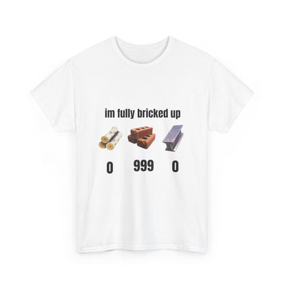 Brick Gamer Tee - "I'm Fully Bricked Up" Funny Building Blocks T-Shirt