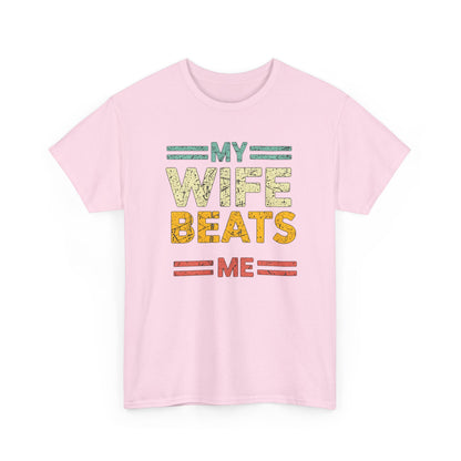 My Wife Beats Me T-Shirt — Funny Retro Husband Tee