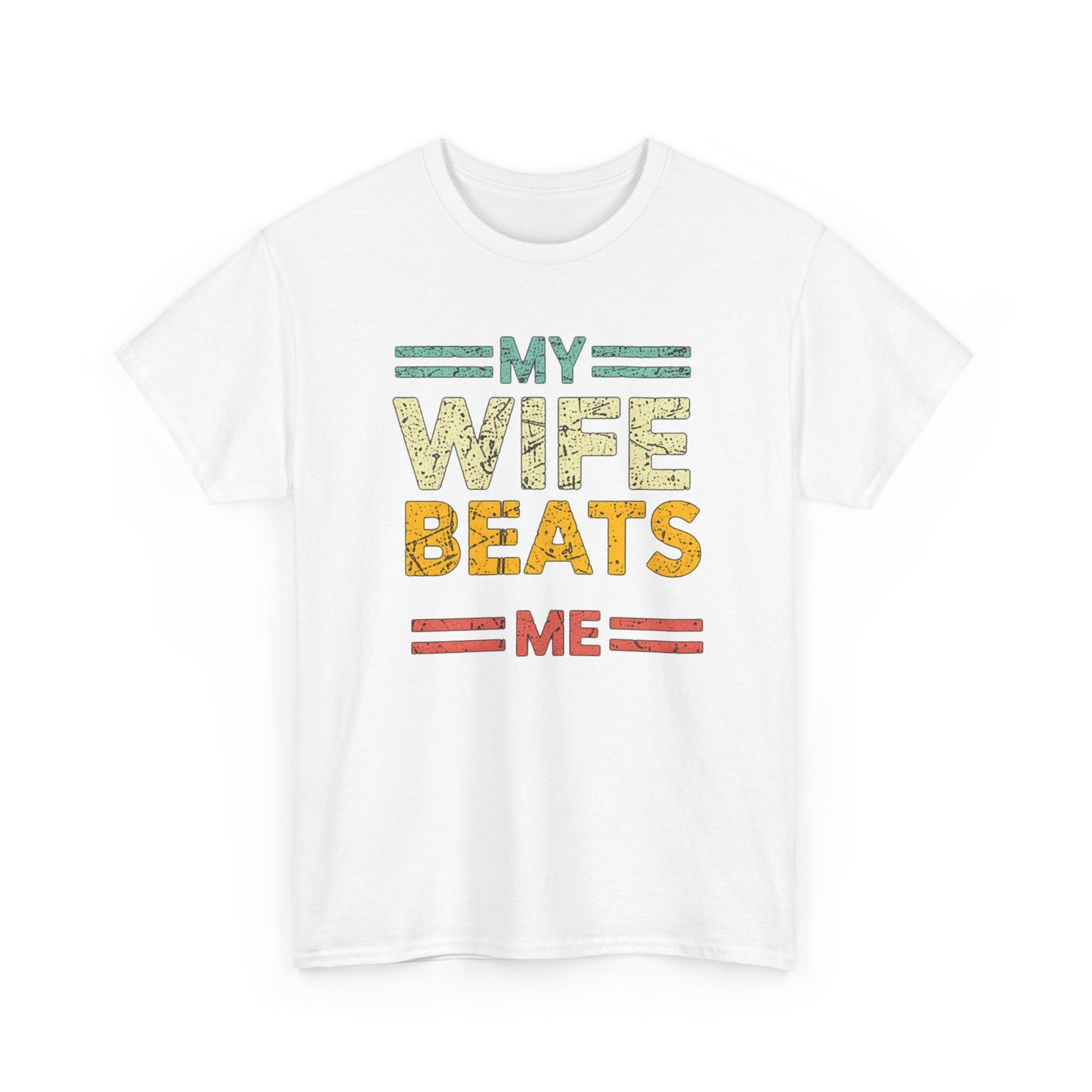 My Wife Beats Me T-Shirt — Funny Retro Husband Tee