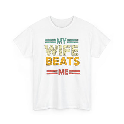 My Wife Beats Me T-Shirt — Funny Retro Husband Tee