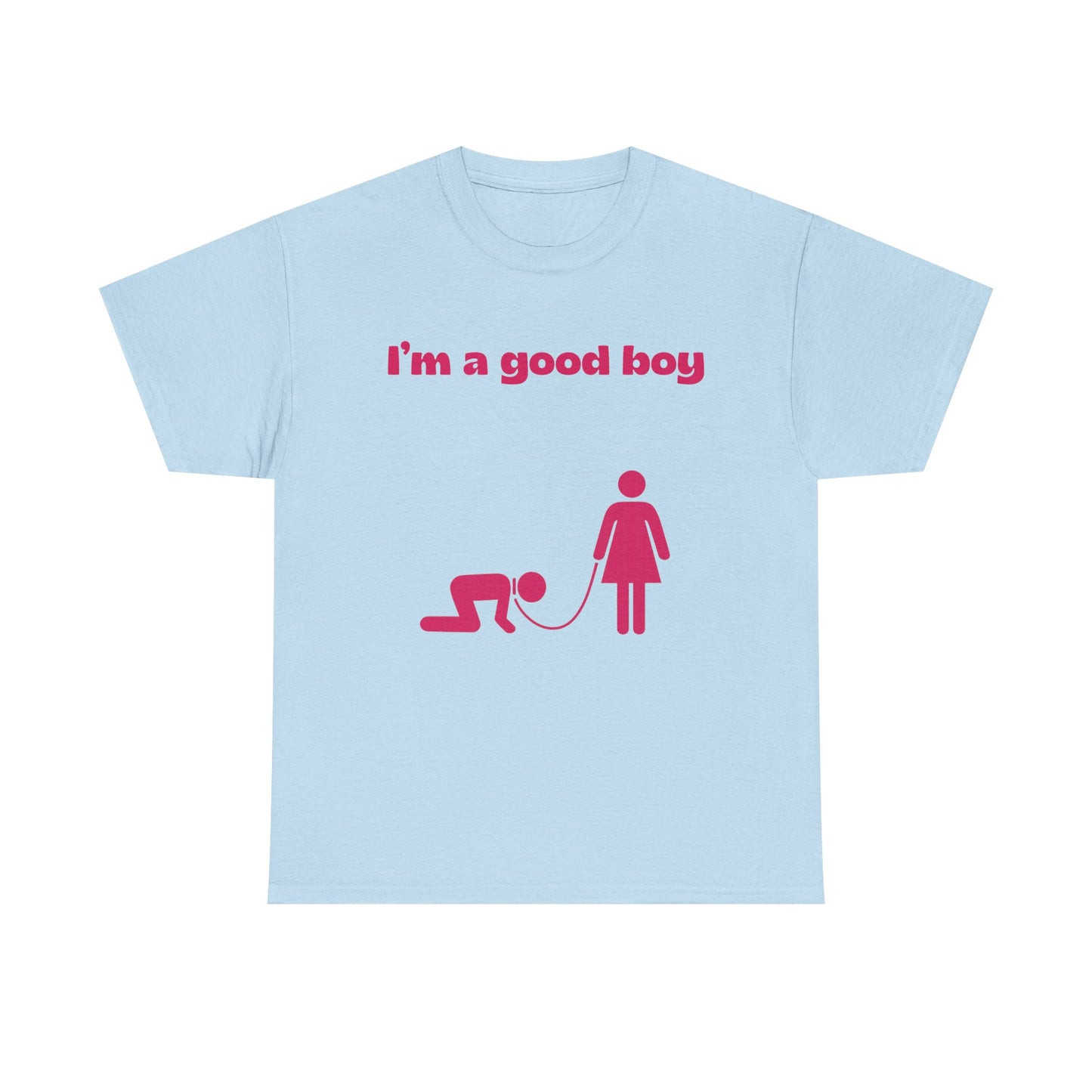 T-Shirt — "I'm a Good Boy"