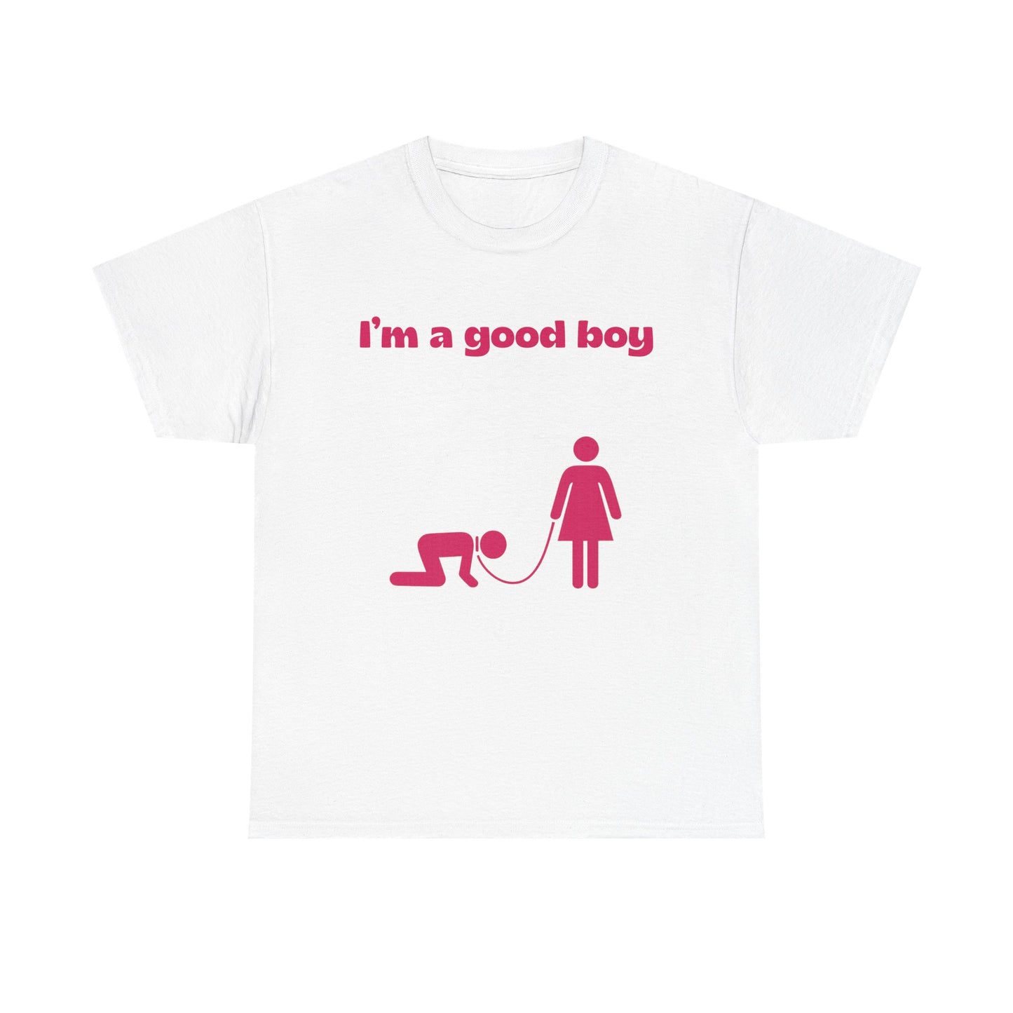 T-Shirt — "I'm a Good Boy"