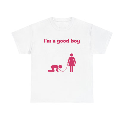 T-Shirt — "I'm a Good Boy"