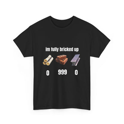 Brick Gamer Tee - "I'm Fully Bricked Up" Funny Building Blocks T-Shirt