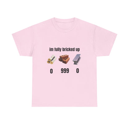 Brick Gamer Tee - "I'm Fully Bricked Up" Funny Building Blocks T-Shirt