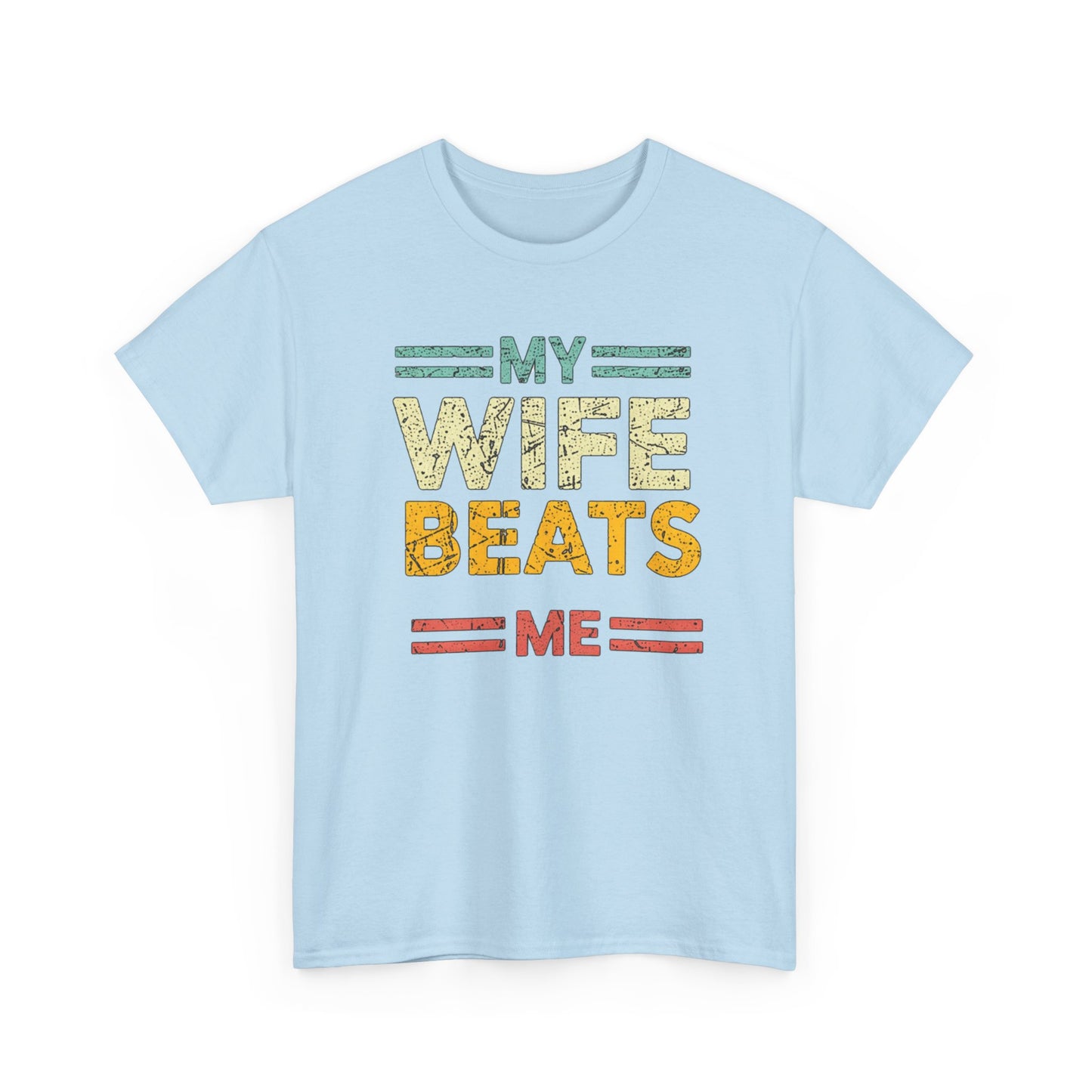 My Wife Beats Me T-Shirt — Funny Retro Husband Tee