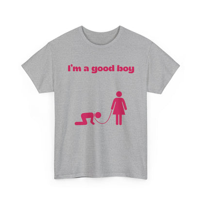 T-Shirt — "I'm a Good Boy"
